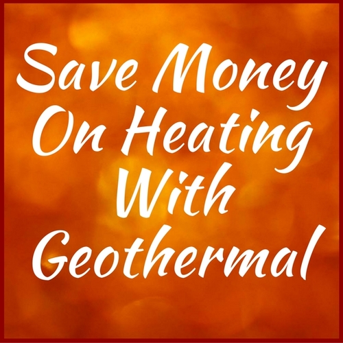 Save by Heating With Geothermal